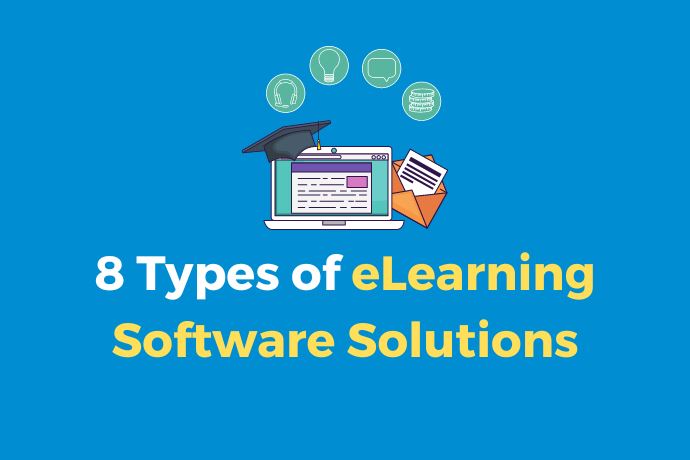 8 Types of eLearning Software Solutions