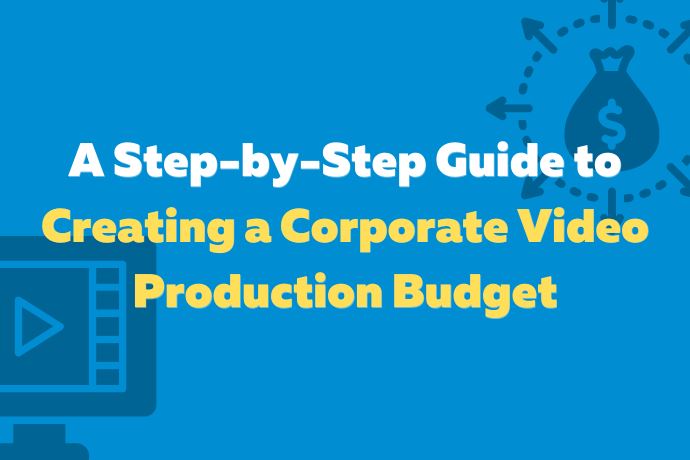A Step-by-Step Guide to Creating a Corporate Video Production Budget