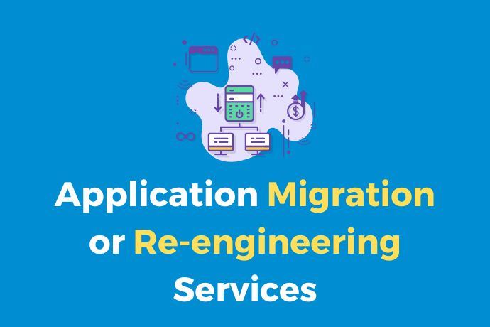 Application Migration or Re-engineering Services
