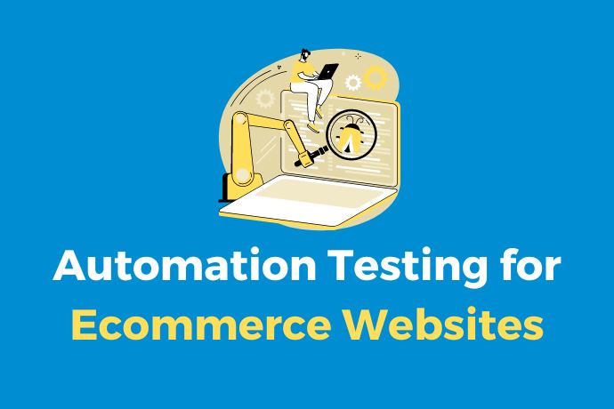 Automation Testing for Ecommerce Websites