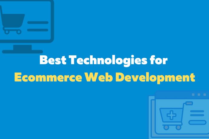 Best Technologies for Ecommerce Web Development