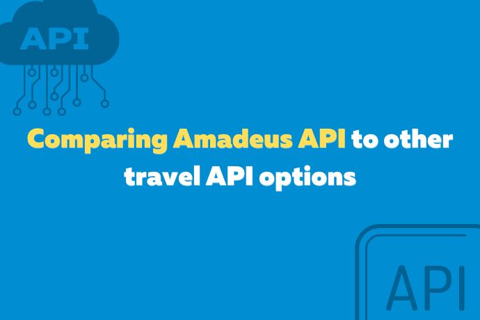 Comparing Amadeus API to other travel API options