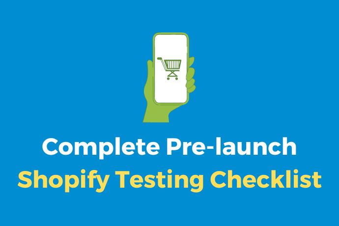 Complete Pre-launch Shopify Testing Checklist