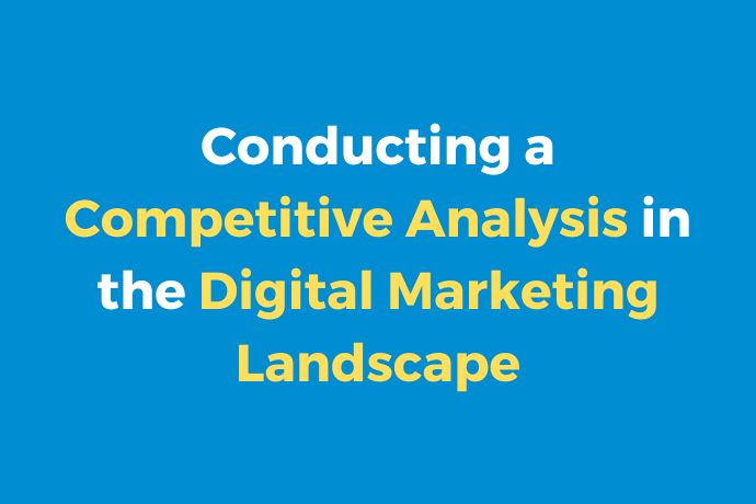 Conducting a Competitive Analysis in the Digital Marketing Landscape