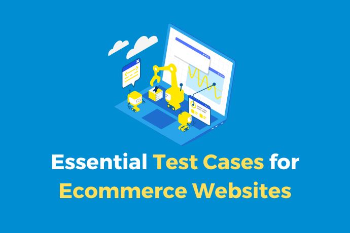 Essential Test Cases for Ecommerce Websites