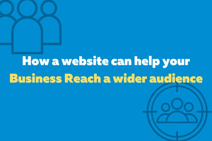 How a website can help your business reach a wider audience