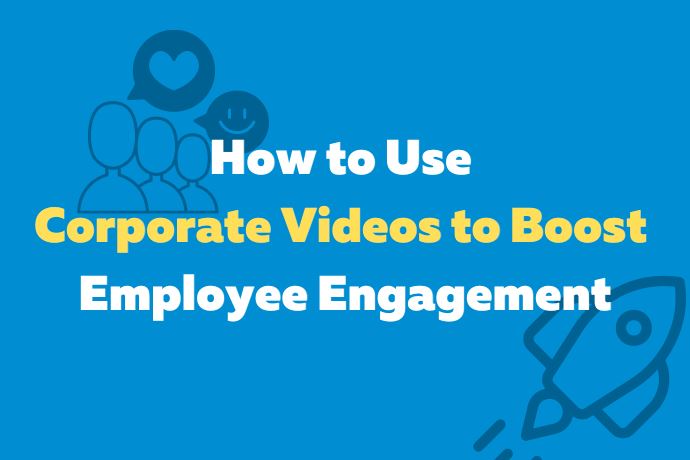 How to Use Corporate Videos to Boost Employee Engagement