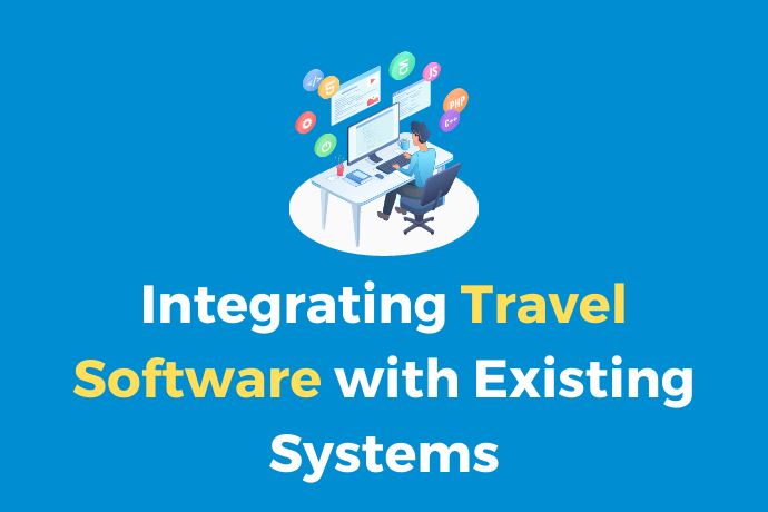 Integrating Travel Software with Existing Systems