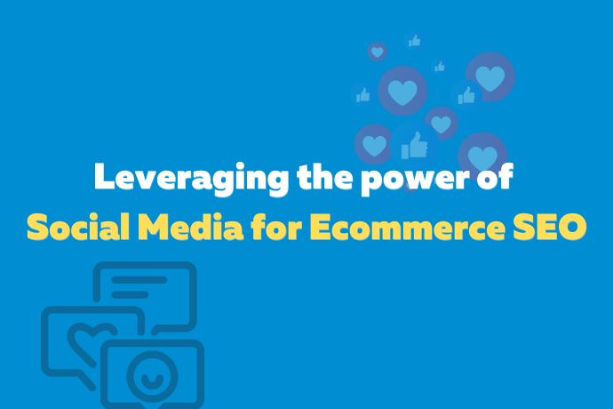 Leveraging the power of social media for ecommerce SEO