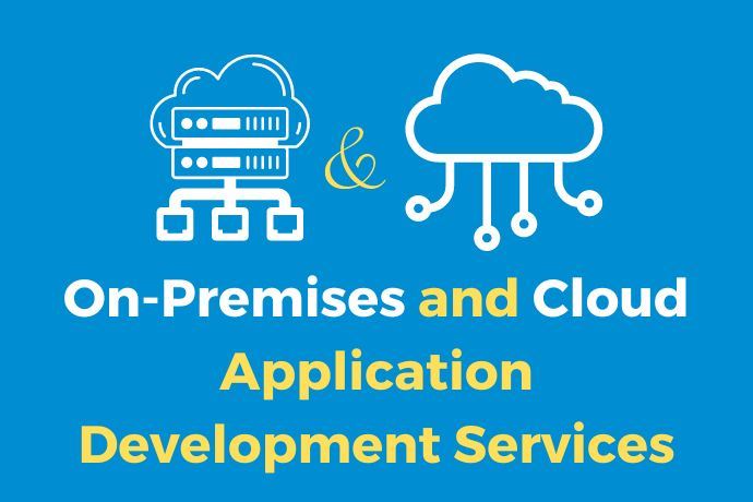 On-Premises and Cloud Application Development Services
