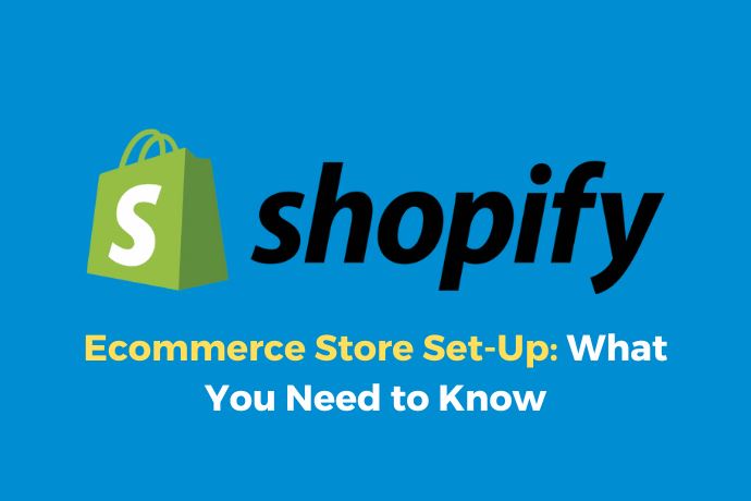 Shopify Ecommerce Store Set-Up: What You Need to Know