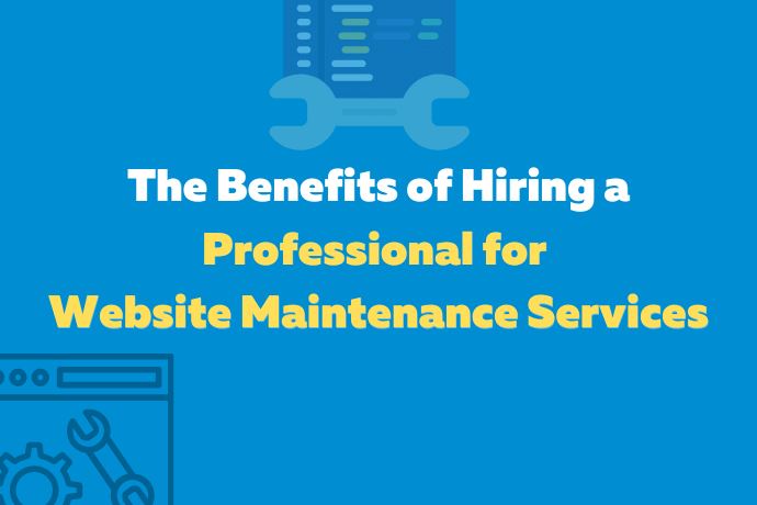 The Benefits of Hiring a Professional for Website Maintenance Services