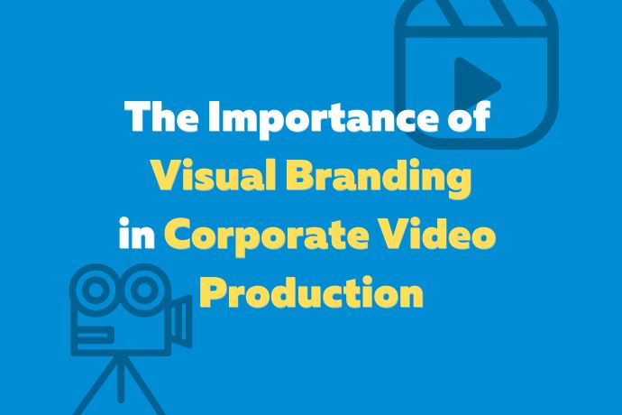 The Importance of Visual Branding in Corporate Video Production