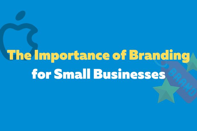 The importance of branding for small businesses