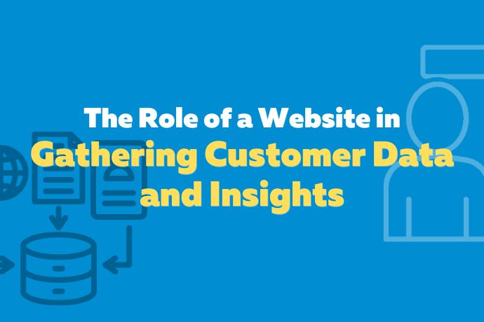 The role of a website in gathering customer data and insights