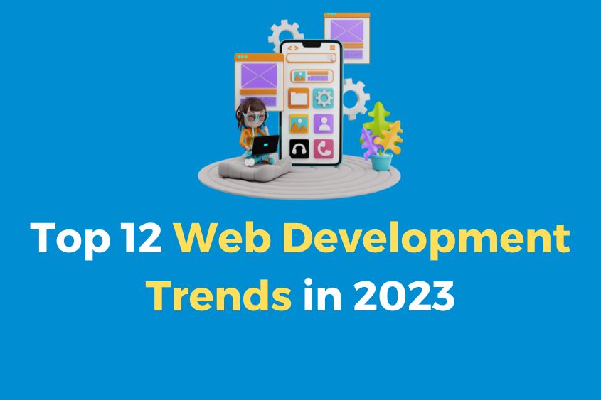 Top 12 Web Development Trends in 2023