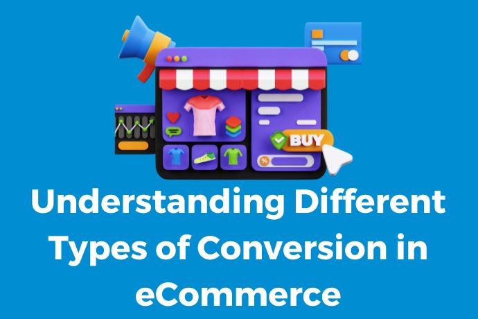 Understanding Different Types of Conversion in eCommerce