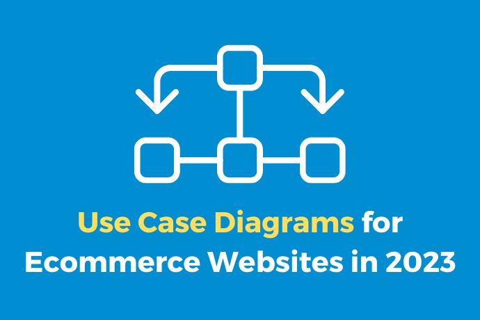 Use Case Diagrams for Ecommerce Websites in 2023