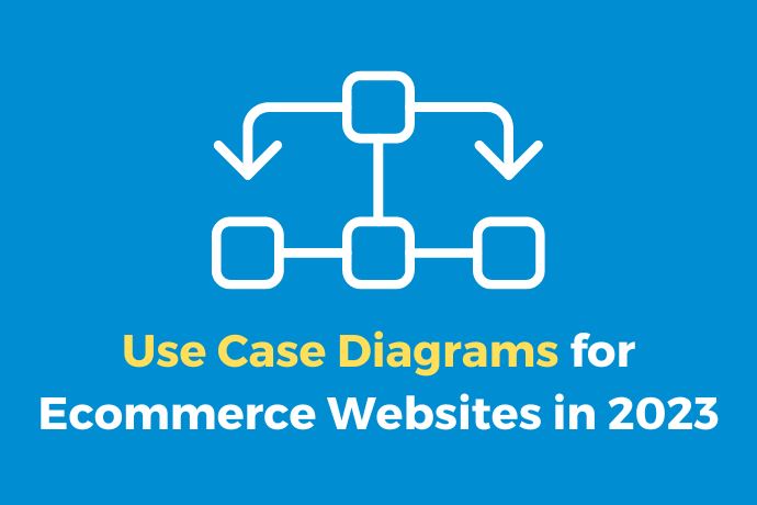 Use Case Diagrams for Ecommerce Websites in 2023