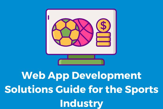 Web App Development Solutions Guide for the Sports Industry