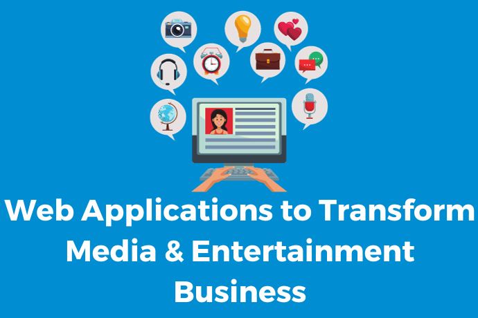 Web Applications to Transform Media & Entertainment Business