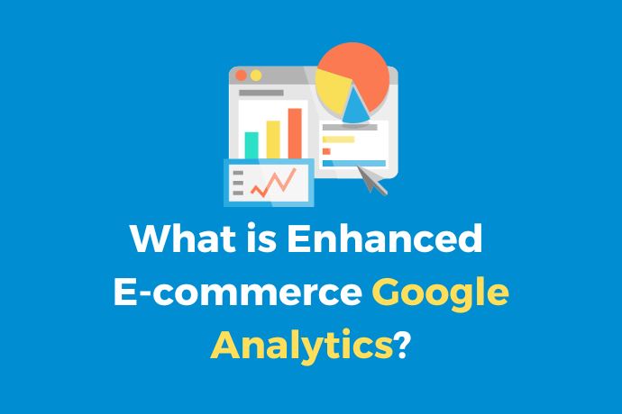 What is Enhanced E-commerce Google Analytics?
