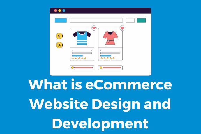 What is eCommerce Website Design and Development