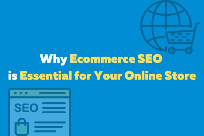 Why Ecommerce SEO is Essential for Your Online Store
