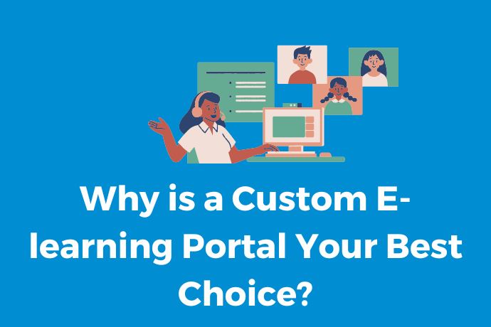 Why is a Custom E-learning Portal Your Best Choice?