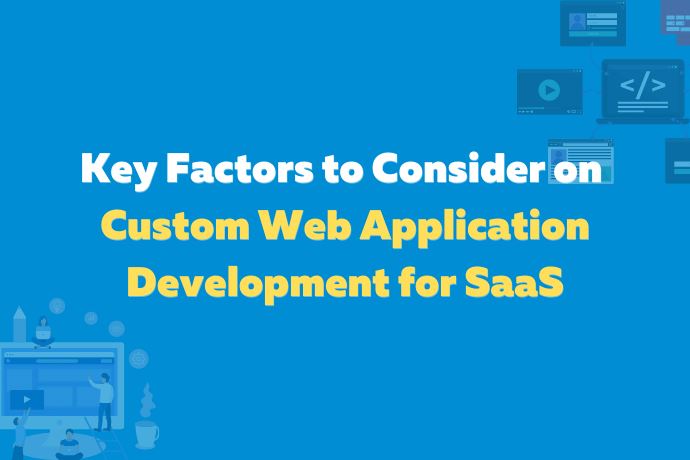 Key Factors to Consider on Custom Web Application Development for SaaS