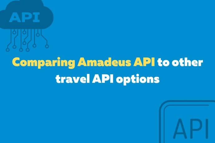 Comparing Amadeus API to other travel API options
