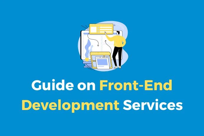 A Guide on Front-End Development Services