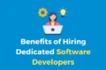 Benefits of Hiring Dedicated Software Developers