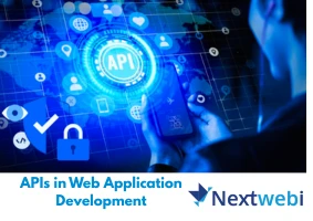 The Role of APIs in Web Application Development